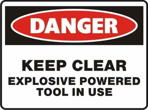 Danger Keep Clear Explosive Powered Tool in Use Sign
