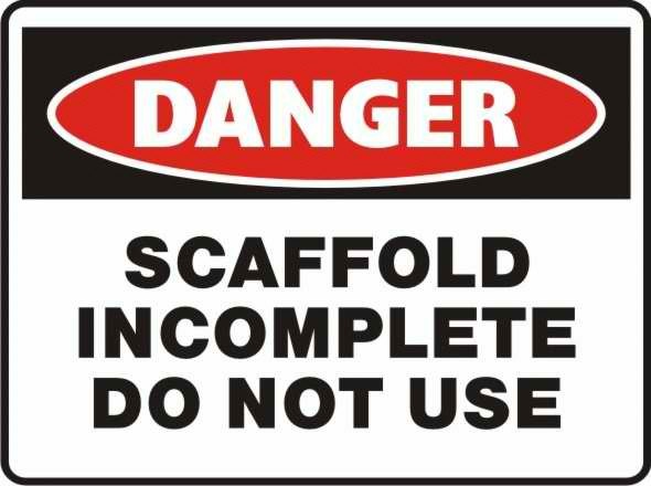 Danger Scaffold incomplete do not use Sign