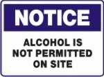 Alcohol Is Not Permitted On Site